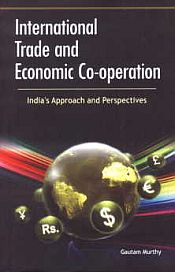 International Trade and Economic Co-operation: India's Approach and Perspectives / Murthy, Gautam 