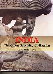 India: The Oldest Surviving Civilization / Bhattacharya, Alok 
