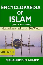Encyclopaedia of Islam: Muslims Life in the Present-Day World; 3 Volumes / Ahmed, Salahuddin 