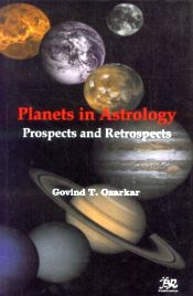 Planets in Astrology: Prospects and Retrospects / Ozarkar, G.T. 