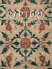Rapture: The Art of Indian Textiles / Jain, Rahul 