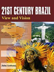 21st Century Brazil: View and Vision / Anthony, John 