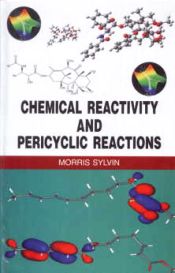 Chemical Reactivity and Pericyclic Reactions / Sylvin, Morris 