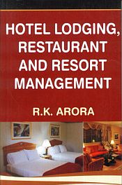 Hotel Lodging, Restaurant and Resort Management / Arora, R.K. 