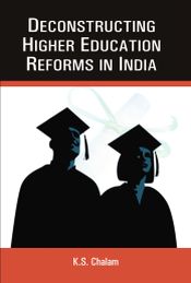 Deconstructing Higher Education Reforms in India / Chalam, K.S. 