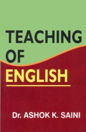 Teaching of English / Saini, Ashok K. (Dr.)