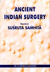 Ancient Indian Surgery (AIS) based on Susruta Samhita; 10 Volumes / Singhal, G.D. (Chief Ed.)