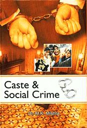 Caste and Social Crime / Mishra, M.K. (Dr.)