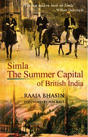 Simla: The Summer Capital of British India / Bhasin, Raaja 
