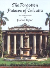 The Forgotten Palaces of Calcutta / Taylor, Joanne 