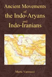 Ancient Movements of the Indo-Aryans and Indo-Iranians / Vannucci, Marta 