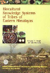 Biocultural Knowledge Systems of Tribes of Eastern Himalayas / Singh, Ranjay K. & Women, Adi 
