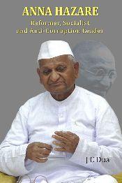 Anna Hazare: Reformer, Socialist and Anti-Corruption Leader / Dua, J.C. 