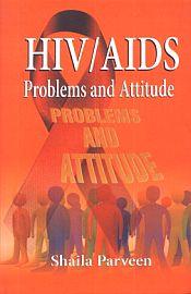 HIV/AIDS: Problems and Attitude / Parveen, Shaila 
