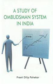 A Study of Ombudsman System in India with special reference to Lokayukta in Maharashtra / Pohekar, Preeti Dilip 