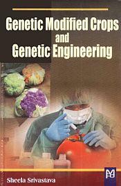 Genetic Modified Crops and Genetic Engineering / Srivastava, Sheela 