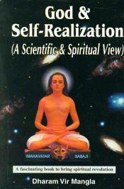God and Self-Realization: A Scientific and Spiritual View; A Fascinating Book to Bring Spiritual Revolution  / Mangla, Dharam Vir 
