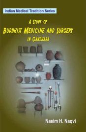 A Study of Buddhist Medicine and Surgery in Gandhara / Naqvi, Nasim H. 