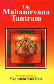 The Mahanirvana Tantram (Translated into English) / Dutt, Manmatha Nath (Tr.)