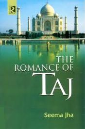 The Romance of Taj / Jha, Seema 