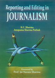 Reporting and Editing in Journalism / Sharma, K.C. & Pathak, Anupama Sharma 