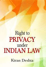 Right to Privacy Under Indian Law / Deshta, Kiran 