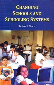 Changing Schools and Schooling System / Sinha, Tushar K. 