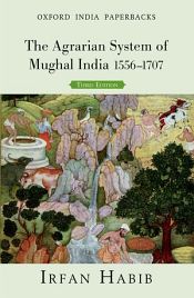 The Agrarian System of Mughal India (1556-1707), 3rd Edition / Habib, Irfan 