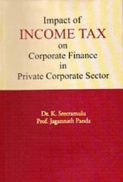 Impact of Income Tax on Corporate Finance in Private Corporate Sector / Sreeramulu K. & Panda, Jagannath (Dr.) & (Prof.)