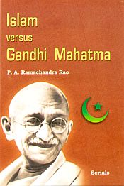 Islam versus Gandhi Mahatma / Rao, P.A. Ramachandra 