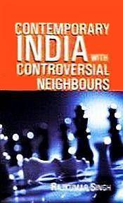 Contemporary India with Controversial Neighbours / Singh, Rajkumar 