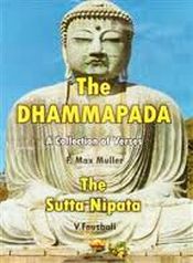 The Dhammapada: A Collection of Verses / The Sutta Nipata (Translated into English) / Max Muller, F. & Fausball, V. (Trs.)