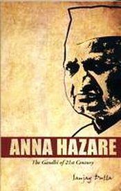 Anna Hazare: The Gandhi of 21st Century / Dutta, Sanjay 