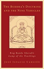 The Buddha's Doctrine and the Nine Vehicles: Rog Bande Sherab's Lamp of the Teachings / Cabezon, Jose Ignacio 