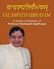 Vacaspativaibhavam (In Felicitation of Prof. Vachaspati Upadhyaya) / Kumar, Shashiprabha 