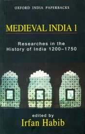 Medieval India I: Researches in the History of India (1200-1750) / Habib, Irfan (Ed.)