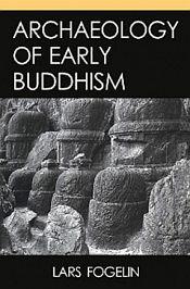 Archaeology of Early Buddhism / Fogelin, Lars 