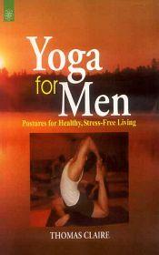 Yoga for Men: Postures for Healthy, Stress-Free Living / Claire, Thomas 