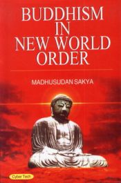 Buddhism in New World Order / Sakya, Madhusudan 