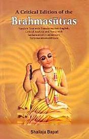 A Critical Edition of the Brahmasutras: Sanskrit text with translation into English, critical analysis and notes with Sankaracaryas commentary Sarirakamimamsabhasya (3 Volumes) / Bapat, Shailaja 