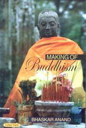 Making of Buddhism / Anand, Bhaskar 