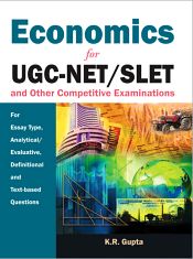 Economics for UGC-NET/SLET and Other Competitive Examinations: For Essay Type, Analytical/Evaluative, Definition and Text-based Questions / Gupta, K.R. 