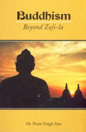 Buddhism: Beyond Zoji-La / Jina, Prem Singh (Dr.)