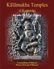 Kalamukha Temples of Karnataka: Art and Cultural Legacy (Somanatha at Haralahalli and Kadambeshvara at Rattihalli) / Filliozat, Vasundhara & Filliozat, Pierre-Sylvain 