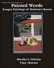 Painted Words: Kangra Paintings of Matiram's Rasraj / Dehejia, Harsha V. & Sharma, Vijay 