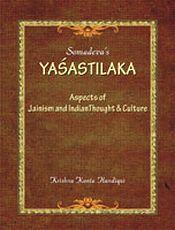 Somadeva's Yasastilaka: Aspects of Jainism, Indian Thought and Culture / Handiqui, Krishna Kanta 
