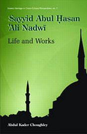 Sayyid Abul Hasan 'Ali Nadwi: Life and Works / Choughley, Abdul Kader 