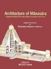 Architecture of Manasara; 3 Volumes (Original Sanskrit text with English translation and notes) / Acharya, Prasanna Kumar 