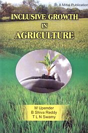 Inclusive Growth in Agriculture / Upender, M.; Reddy, B. Shiva & Swamy, T.L.N. 