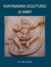 Vijayanagara Sculptures at Hampi / Suresh, K.M. (Dr.)